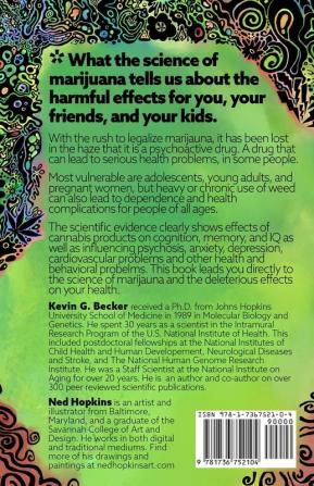 Whoa Dude!Think on these things before getting too deep into smoking Weed*: *or what the science of marijuana is telling us about the harmful effects for you your friends or your kids.