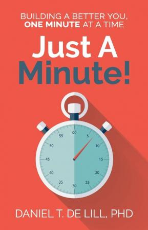 Just a Minute! Building a better you one Minute at a time