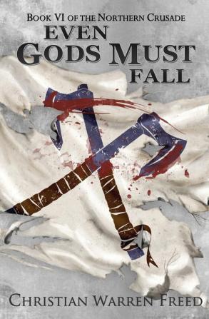 Even Gods Must Fall: 6 (The Northern Crusade)