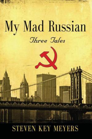 My Mad Russian: Three Tales