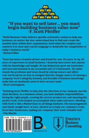 Build Business Value: Take Action Now Increase the Value of your Business Get the Most when you Sell