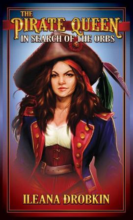 The Pirate Queen: In Search of the Orbs (Age 10-15)