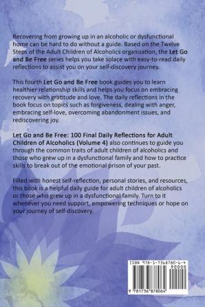 Let Go and Be Free: 100 Final Daily Reflections for Adult Children of Alcoholics: 4