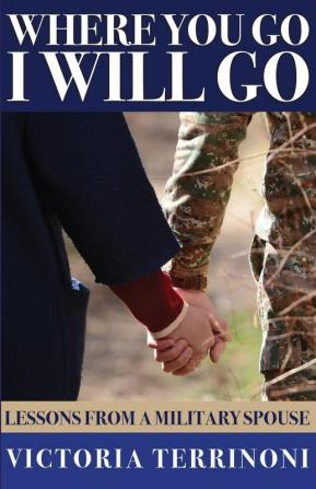 Where You Go I Will Go: Lessons From a Military Spouse