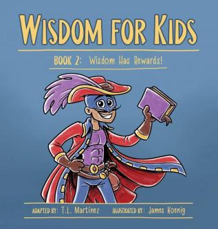 Wisdom for Kids: Book 2: Wisdom Has Rewards!: 1