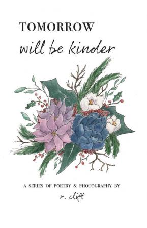 tomorrow will be kinder: 3 (Evolved Poetry)