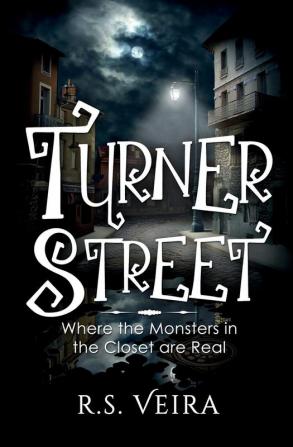 Turner Street: Where the Monsters in the Closet are Real: 1 (Turner Street Chronicles)