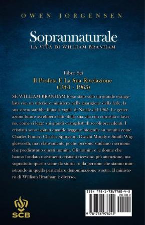 Libro Sei - Soprannaturale: Il Profeta E La Sua Rivelazione (1961 - 1965) (Soprannaturale: La Vita Di William Branham)