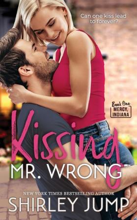 Kissing Mr. Wrong: 1 (Mercy Indiana)