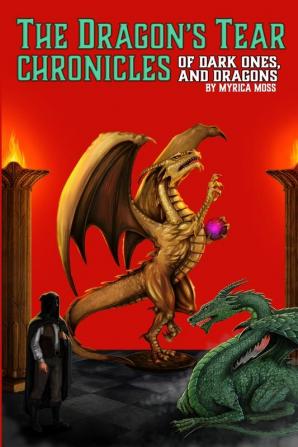 The Dragon's Tear Chronicles - Of Dark Ones And Dragons