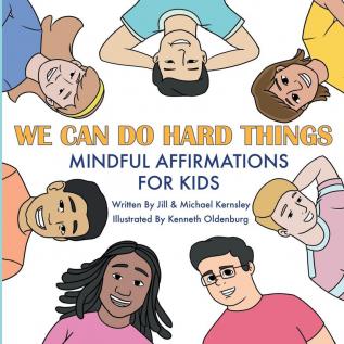 We Can Do Hard Things: Mindful Affirmations For Kids (Positive Affirmations for Self-Love and Self-Esteem Children's Picture Book For Children Ages 3-8)