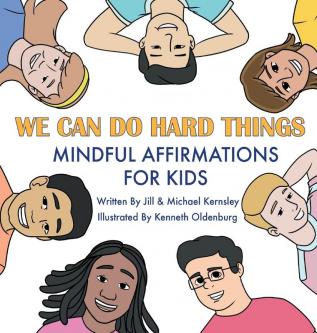 We Can Do Hard Things: Mindful Affirmations For Kids (Positive Affirmations for Self-Love and Self-Esteem Children's Picture Book For Children Ages 3-8)