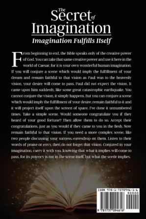 The Secret of Imagination Imagination Fulfills itself: 12 Lectures On The Creative Power of Imagination