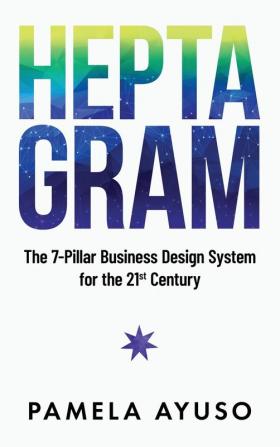 Heptagram: The 7-Pillar Business Design System for the 21st Century