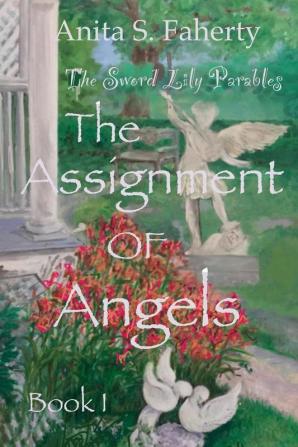 The Sword Lily Parables: The Assignment of Angels: BOOKONE