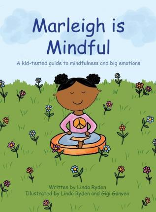 Marleigh is Mindful: A kid-tested guide to mindfulness and big emotions