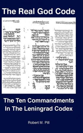 The Real God Code: The Ten Commandments In The Leningrad Codex