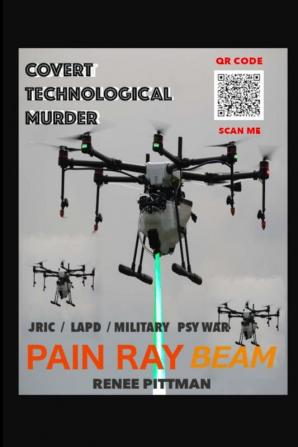 Covert Technological Murder: Pain Ray Beam: 3 (Mind Control Technology)