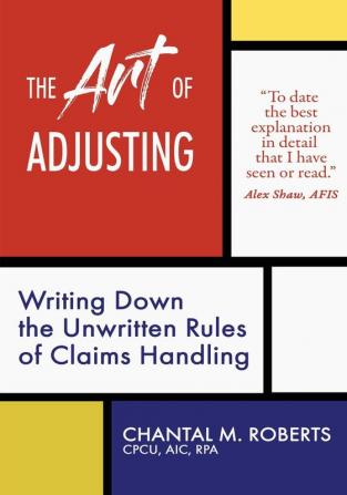 The Art of Adjusting: Writing Down the Unwritten Rules of Claims Handling