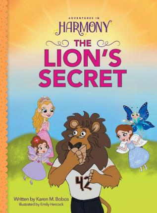 The Lion's Secret: (Mom's Choice Gold Award Winner) (Adventures in Harmony)