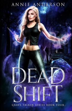 Dead Shift: Arcane Souls World: 4 (Grave Talker)