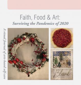 Faith Food & Art: Surviving the Pandemics of 2020