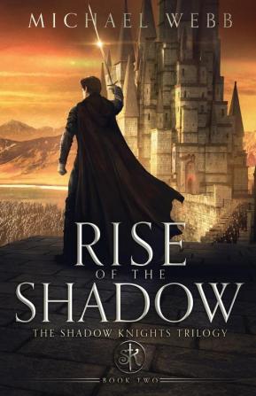 Rise of the Shadow: 2 (The Shadow Knights Trilogy)