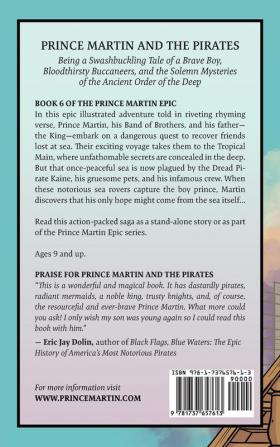 Prince Martin and the Pirates: Being a Swashbuckling Tale of a Brave Boy Bloodthirsty Buccaneers and the Solemn Mysteries of the Ancient Order of the Deep: 6 (Prince Martin Epic)