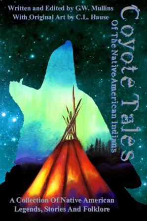 Coyote Tales Of The Native American Indians: 1 (American Indian Tales)