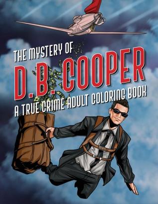 The Mystery of D.B. Cooper: A True Crime Adult Coloring Book