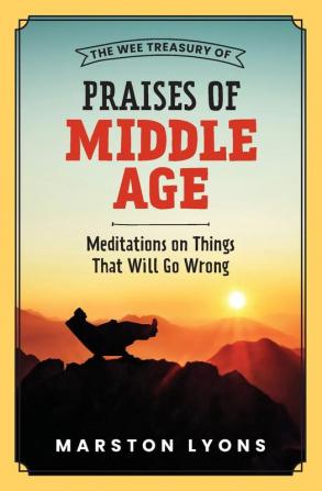 The Wee Treasury of Praises of Middle Age