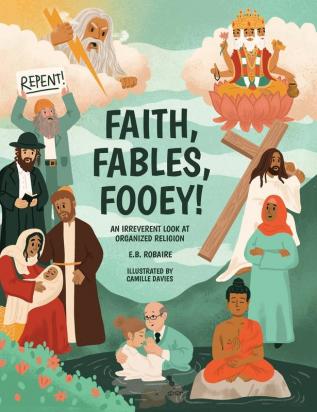 Faith Fables Fooey!: An Irreverent Look at Organized Religion