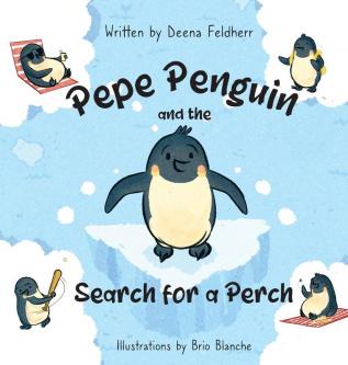 Pepe Penguin and the Search for a Perch