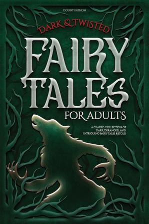 Dark & Twisted Fairy Tales for Adults