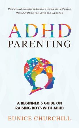 ADHD Parenting A Beginner's Guide on Raising Boys with ADHD