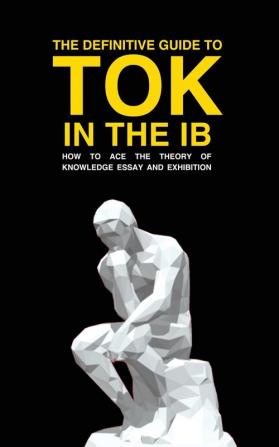 THE DEFINITIVE GUIDE TO TOK IN THE IB