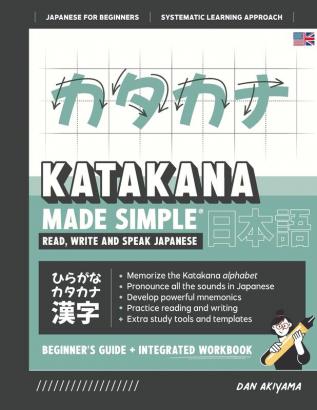 Learning Katakana - Beginner's Guide and Integrated Workbook Learn how to Read Write and Speak Japanese: A fast and systematic approach with Reading ... and more!: 2 (Japanese Made Simple)