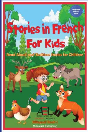 Stories in French for Kids: Read Aloud and Bedtime Stories for Children Bilingual Book 1