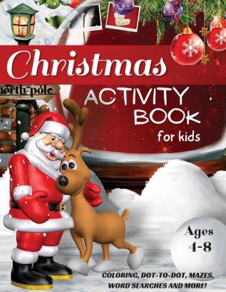 Christmas Activity Book for Kids Ages 4-8 Coloring Dot-to-Dot Mazes Word Searches and More!: A Fun Workbook for Learning Word Scramble Tracing ... Book for Kids Santa Claus Worksheets