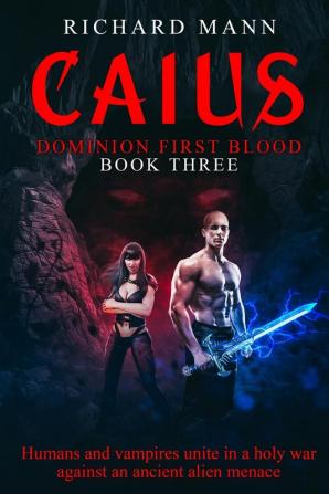 CAIUS - Humans and Vampires unite against an alien invasion: Independence Day meets Underworld: 3 (Dominion First Blood)