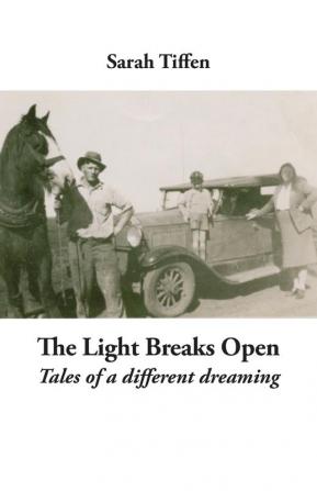 The Light Breaks Open: Tales of a Different Dreaming