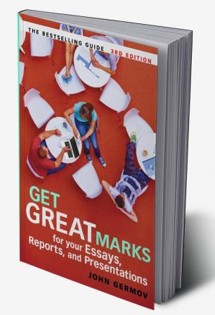 Get Great Marks for Your Essays Reports and Presentations