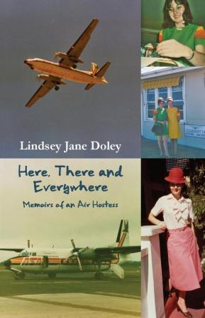 Here There and Everywhere: Memoirs of an Air Hostess