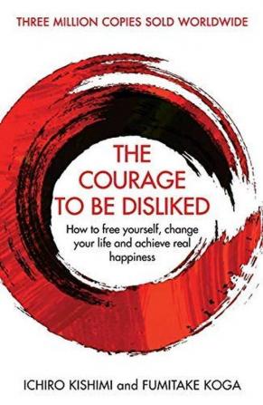 The Courage To Be Disliked