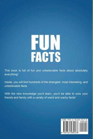 Fun Facts: The big book of fun and unbelievable facts that will blow your mind!