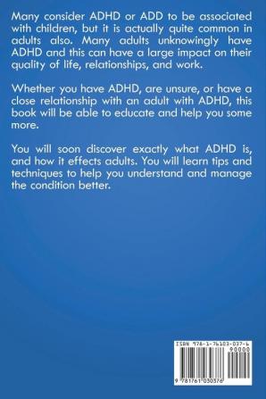 ADHD and Adults: How to live with improve and manage your ADHD or ADD as an adult