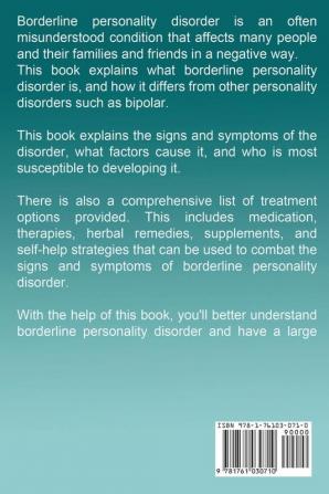 Borderline Personality Disorder: A Complete Guide to the Signs Symptoms and Treatment Methods of Borderline Personality Disorder