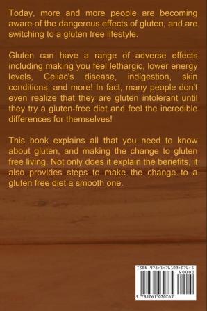 Gluten Free: The gluten free lifestyle and how to live gluten free including gluten free recipes lifestyle benefits Paleo and more!