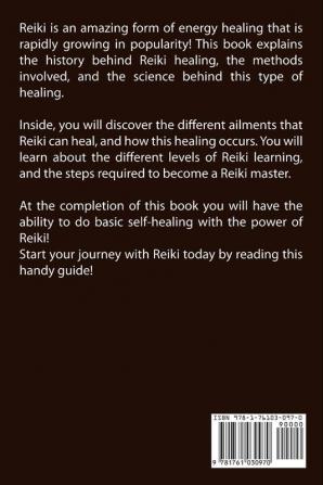 Reiki For Beginners: The Ultimate Reiki Guide That Teaches You All You Need To Know About Reiki Healing & Improving Your Life With The Power Of Reiki!