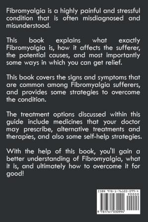 Fibromyalgia: All You Need to Know About Fibromyalgia Including Signs and Symptoms Remedies Treatment and Reducing Pain and Inflammation!